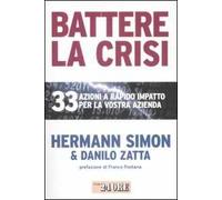 Battere la crisi. 33 azioni a rapido impatto per la vostra azienda