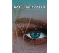 Battered Faith: A Warrior's Journey From Depression to Destiny - Christoph...