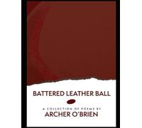 Battered Leather Ball: A Second Volume of Free Verse Poetry