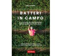 Batteri in campo. La nuova rivoluzione dell'agricoltura bio - 202
