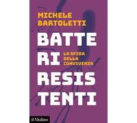 Batteri resistenti. La sfida della convivenza