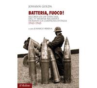 Batteria, fuoco Ricordi di un ufficiale del 71° Werfer-Regiment durante l...