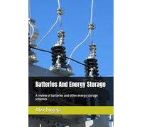 Batteries And Energy Storage: A review of batteries and other energy storage schemes