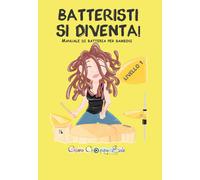 Batteristi si diventa - Manuale di batteria per bambini - Livello 1 [Paperback]