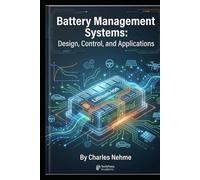 Battery Management Systems: Design, Control, and Applications