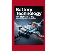 Battery Technology for Electric Cars: Innovations in Energy Storage and Management