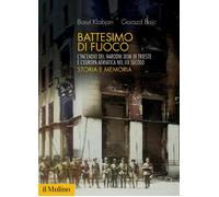 Battesimo di fuoco. L'incendio del Narodni dom di Trieste e l'Europa adriatica n