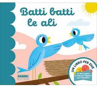 Batti batti le ali. Un libro per due. Ediz. a colori