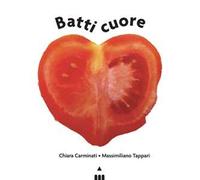 Batti cuore. Ediz. a colori