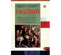 Batti i pugni I New Dada - Storia di un complesso eccentrico nella scena beat
