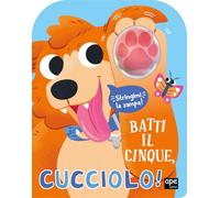 Batti il cinque, cucciolo! Ediz. illustrata