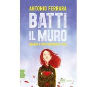 Batti il muro – Quando i libri salvano la vita – Nuova ediz.