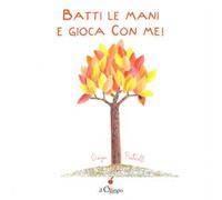 Batti le mani e gioca con me! Ediz. a colori