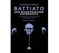 Battiato. Una ricostruzione sistematica. Percorsi di ascolto consapevole -...