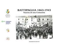 Libri De Filitto Maurizio - Battipaglia 1863-1943. Nascita Di Una Comunita