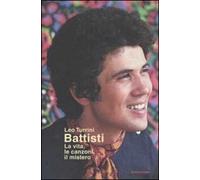 Battisti. La vita, le canzoni, il mistero