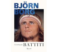 BATTITI - UN'AUTOBIOGRAFIA - BORG BJORN - Rizzoli