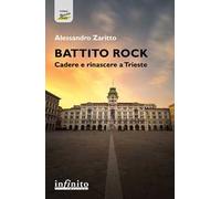 Battito rock. Cadere e rinascere a Trieste