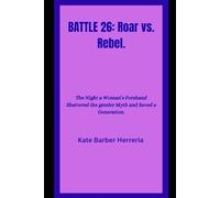 BATTLE 26: Roar vs. Rebel.: The Night a Woman’s Forehand Shattered the Gender Myth and Saved a Generation