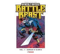 BATTLE BEAST. INVINCIBLE UNIVERSE. VOL. 1: SANGUE E GLORIA - KIRKMAN ROBERT -