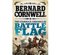 Battle Flag (The Starbuck Chronicles, Book 3) [Lingua inglese]