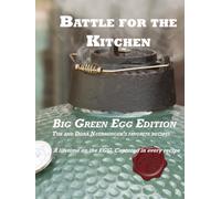Battle for the Kitchen: Big Green Egg Edition