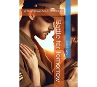 Battle for Tomorrow: A Time-Travel Sci-Fi Adventure