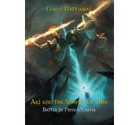 Battle in Pieve Olimpia. Aki and the Spheres of Time di Gianni Perticaroli