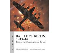 Richard Worrall Battle of Berlin 1943-44 (Tascabile) Air Campaign