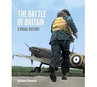 Battle of Britain: A Visual History