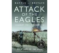 Battle of Britain: Attack of the Eagles 13 August 1940 - 18 August 1940