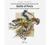 Battle of Pavia. Otherwise called «It must have finished: no-one else is c...