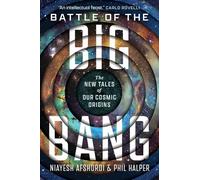 Battle of the Big Bang: The New Tales of Our Cosmic Origins