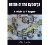 Battle of the Cyborgs: A Solitaire Sci-Fi Wargame
