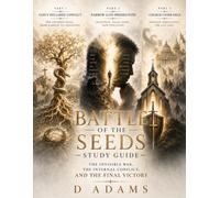 Battle of the Seeds - Study Guide: The Invisible War, The Internal Conflict, and The Final Victory