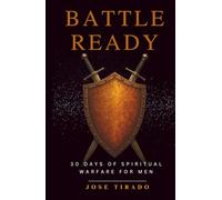 Battle Ready: 30 Days of Spiritual Warfare for Men