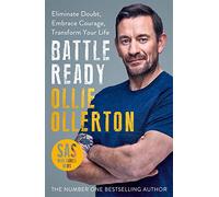 Battle Ready: How to Take Control and Transform Your Life
