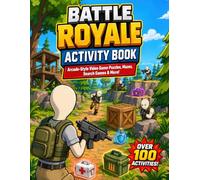 Battle Royale Activity Book: Arcade-Style Video Game Puzzles, Mazes, Search Games & More for Kids Ages 8-12
