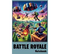 Battle Royale Notebook: Perfect for writing, gaming strategies and battle plans | Great gift for Kids, Gamers and fans of survival games!