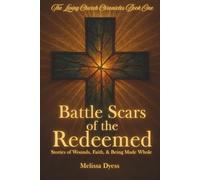 Battle Scars of the Redeemed: Stories of Wounds, Faith, & Being Made Whole