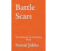 Battle Scars: The Human Cost of Modern Work