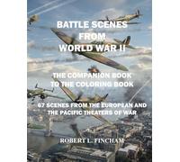 BATTLE SCENES FROM WORLD WAR II: The Companion Book to the Coloring Book