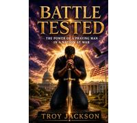 Battle Tested Devotional: 366 Days Of Prayer, Purpose and Victory