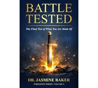 Battle Tested: The Final Test of What You Are Made Of: 4