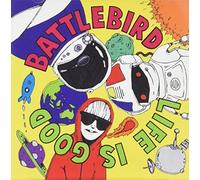 Battlebird - Life Is Good (2 CD)