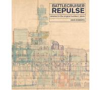 Battlecruiser Repulse: Detailed in the Original Builders' Plans