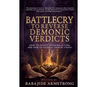 Battlecry to Reverse Demonic Verdicts: How to Detect Speaking Altars and How to Silence Them by Force