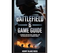 Battlefield 6 - Game Guide: A cinematic dive into war, teamwork, and the relentless art of modern combat.