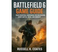 Battlefield 6 Game Guide: Your Essential Companion for Unleashing Every Battle, Mode, and Moment