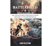 BATTLEFIELD 6 SPIELHANDBUCH: Die vollständige Strategie für die Open Beta und darüber hinaus